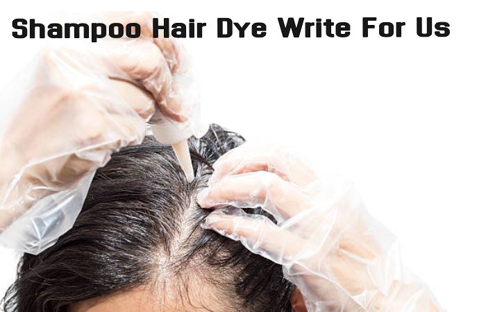 Shampoo Hair Dye Write For Us