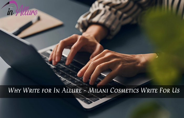 Why Write for In Allure - Milani Cosmetics Write For Us